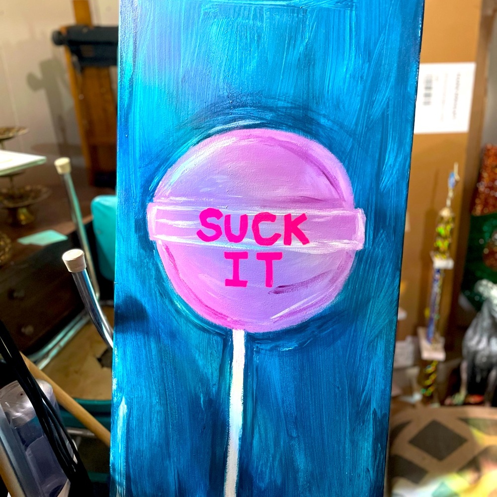 Original Acrylic Art Piece Signed Artist lollipop Sucker “Suck It” on it Pop Art